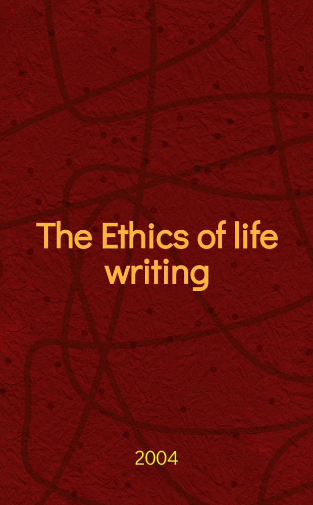 The Ethics of life writing = Этика писательской жизни