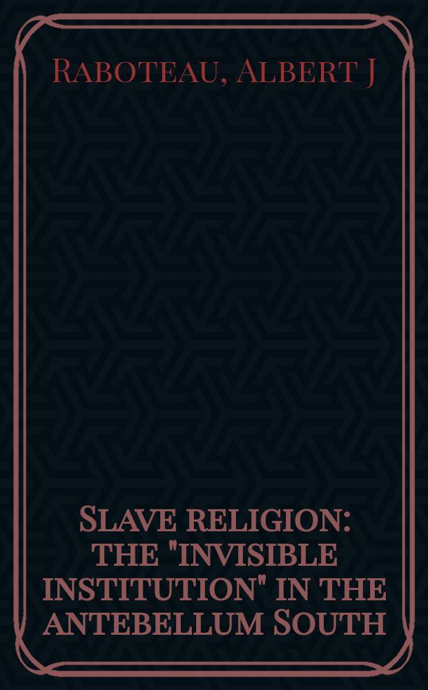 Slave religion : the "invisible institution" in the antebellum South = Рабская религия