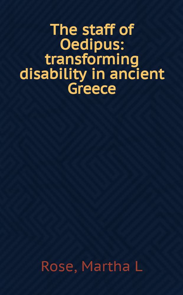 The staff of Oedipus : transforming disability in ancient Greece = Посох Эдипа