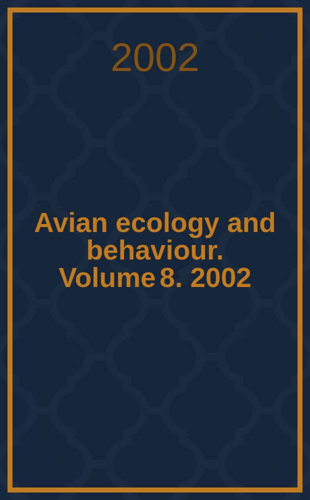 Avian ecology and behaviour. Volume 8. 2002