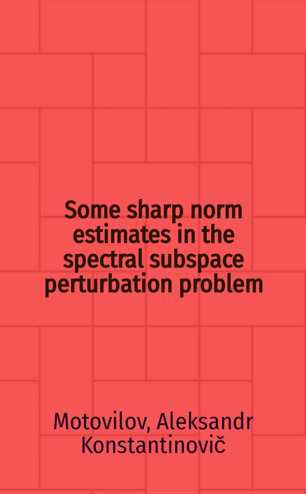 Some sharp norm estimates in the spectral subspace perturbation problem