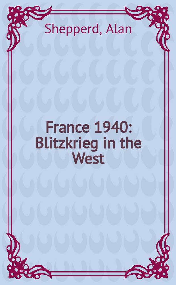 France 1940 : Blitzkrieg in the West = Франция, 1940: блицкриг на Запад