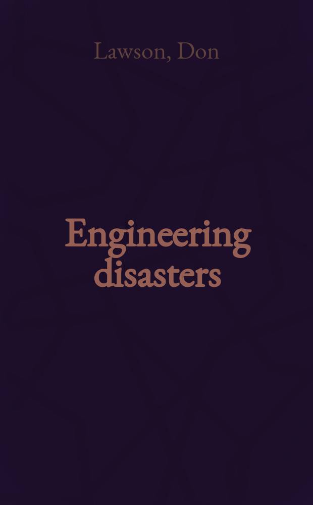 Engineering disasters : lessons to be learned = Технические катастрофы-Уроки которые надлежит усвоить