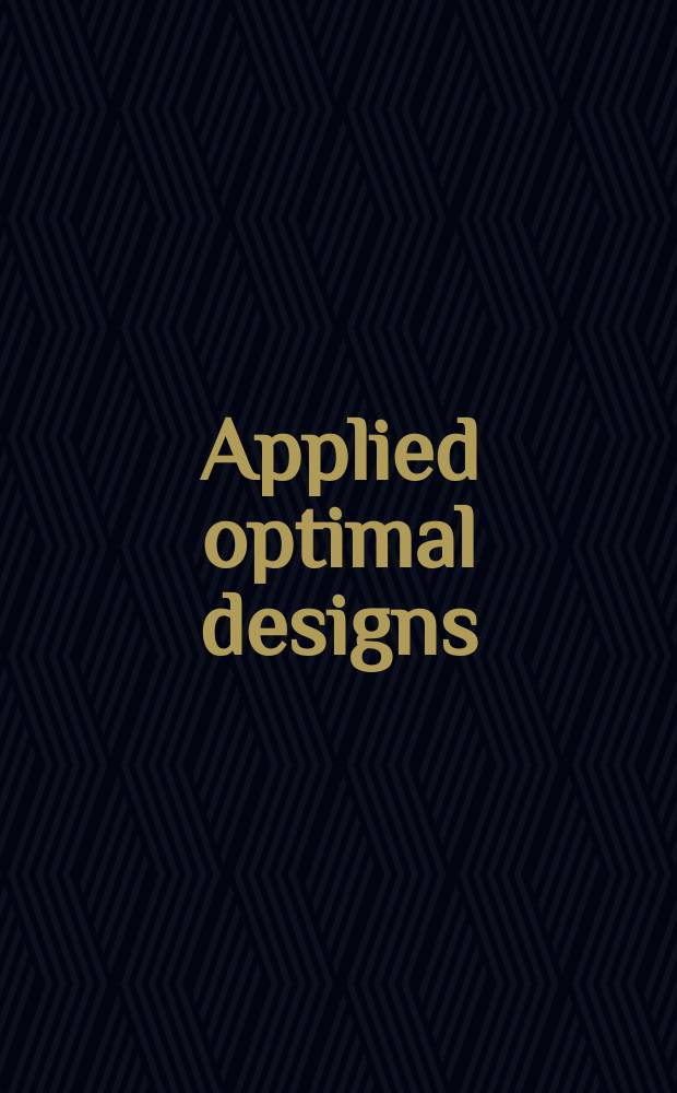 Applied optimal designs = Прикладной оптимальный расчет