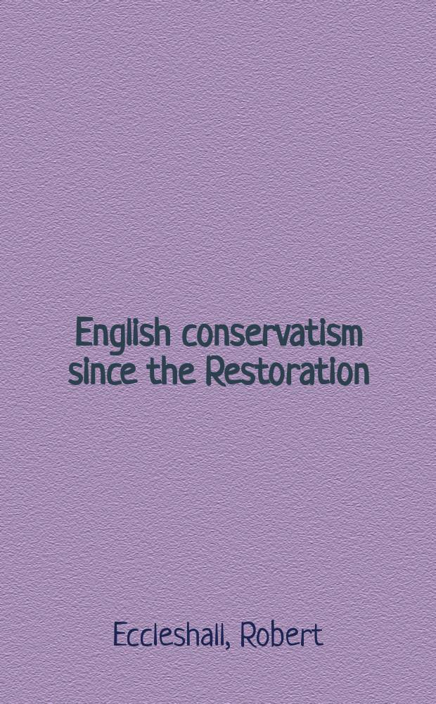 English conservatism since the Restoration : an introduction and anthology = Английский консерватизм со времен Рестоврации