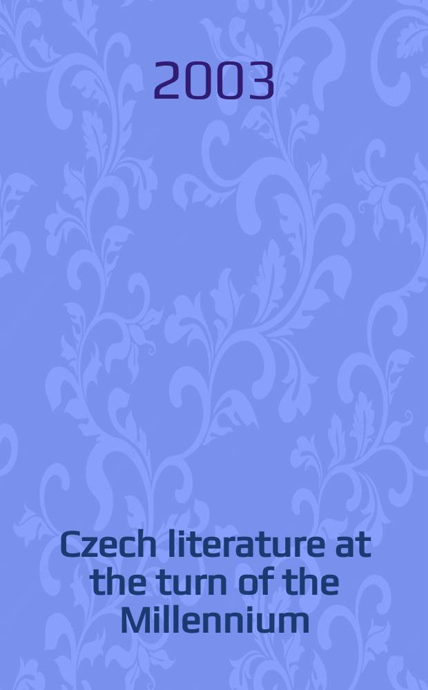 Czech literature at the turn of the Millennium = Neue tschechische Literatur an der Jahrtausendwende = Чешская литература на пороге нового тысячелетия