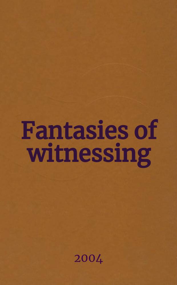 Fantasies of witnessing : postwar efforts to experience the Holocaust = Фантазии свидетелей: послевоенные попытки осмысления Холокоста