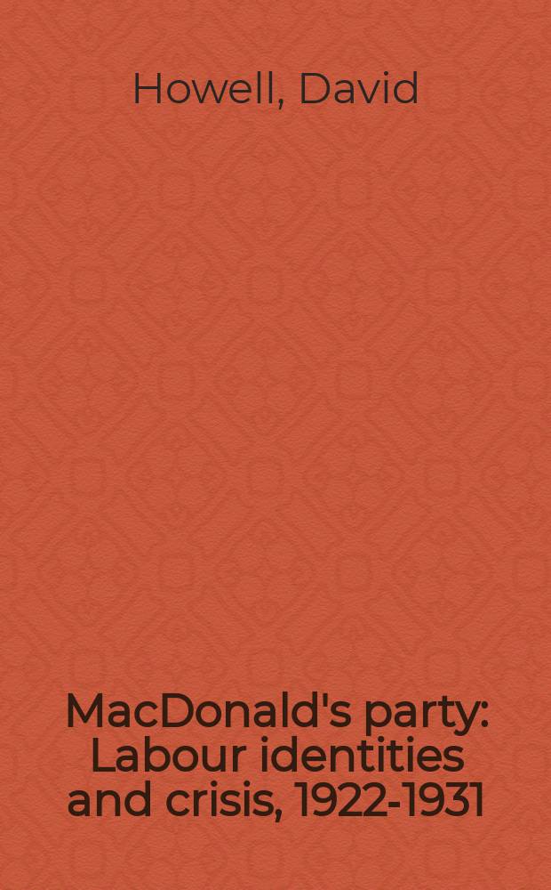 MacDonald's party : Labour identities and crisis, 1922-1931 = Партия Макдональда