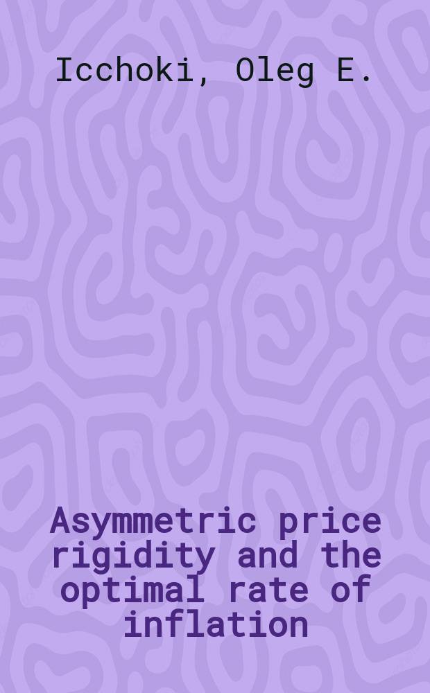 Asymmetric price rigidity and the optimal rate of inflation = Асимметричная жесткость цен и оптимальный уровень инфляции