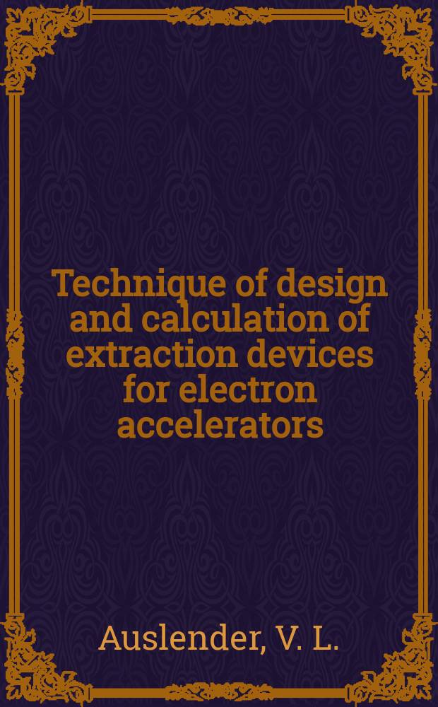 Technique of design and calculation of extraction devices for electron accelerators