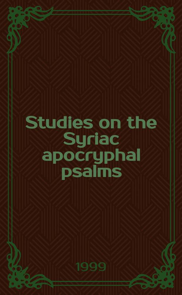 Studies on the Syriac apocryphal psalms = Труды по сирийским апокрифическим псалмам