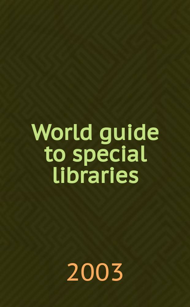 World guide to special libraries = Мировой справочник специальных библиотек
