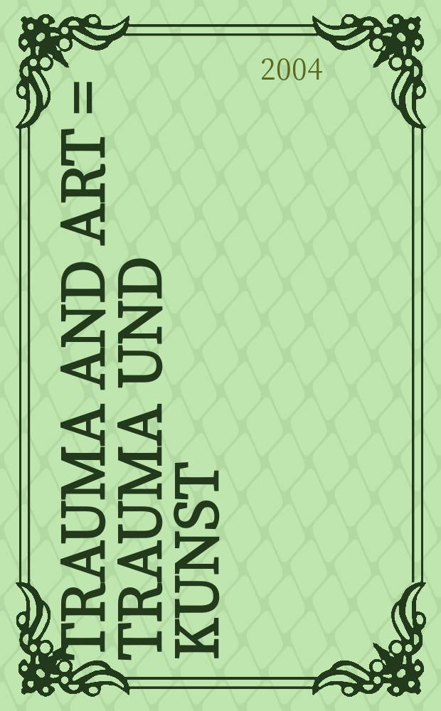 Trauma and art = Trauma und Kunst : sexual abuse and depression = Травма и искусство. Сексуальное насилие и депрессия.