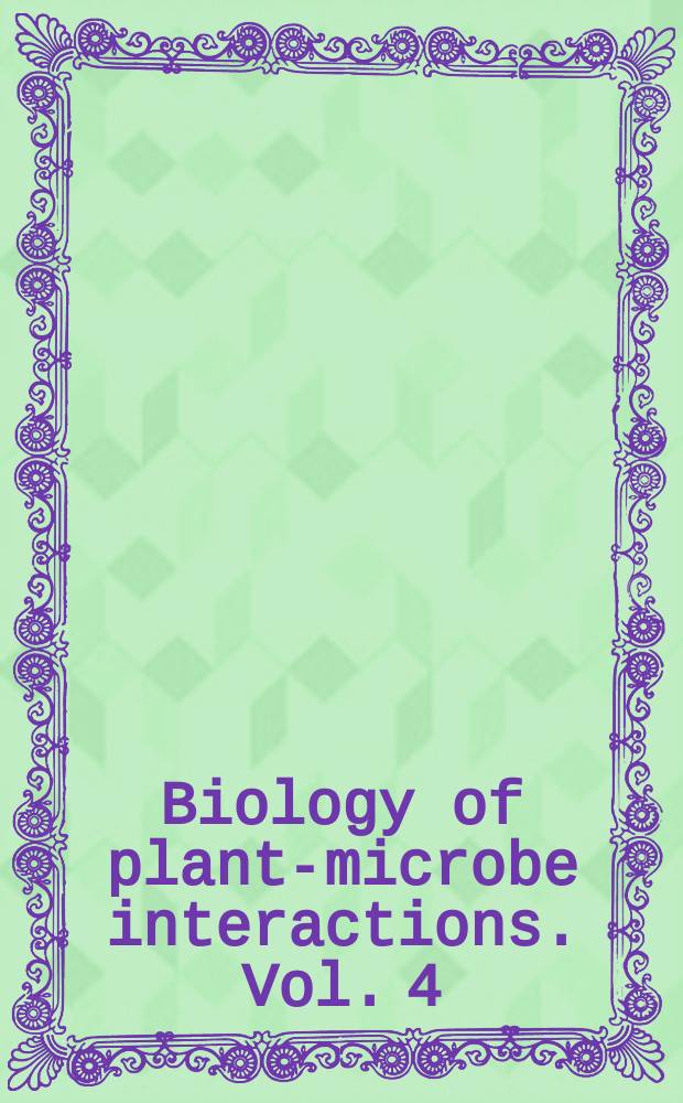 Biology of plant-microbe interactions. Vol. 4 : Molecular plant-microbe interactions: new bridges between past and future = Молекулярные взаимодействия "растения-микробы"