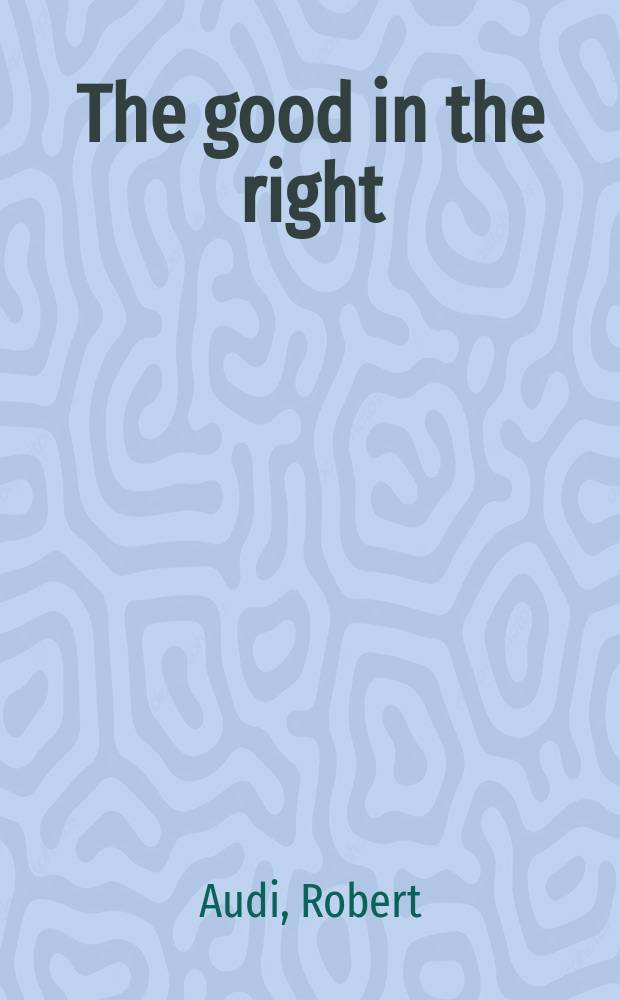 The good in the right : a theory of intuition and intrinsic value = Хорошая правда. Теория интуиции и внутренняя ценность