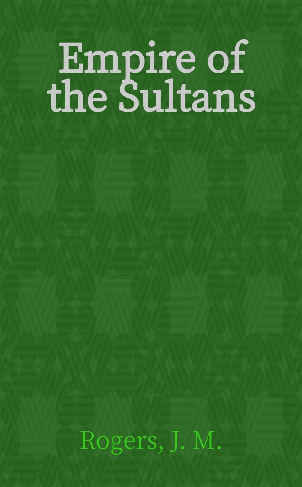 Empire of the Sultans : Ottoman art from the Khalili collection : accompanies an Exhib., Mus&eacute;e Rath, Geneva, July 7 - September 24, 1995 etc. = Империя султанов. Оттоманское искусство из коллекции