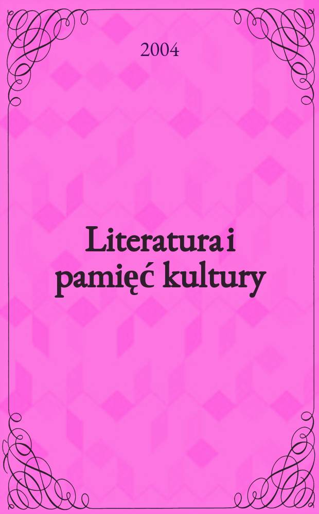 Literatura i pamięć kultury : studia ofiarowane profesorowi Stefanowi Nieznanowskiemu w pięćdziesięciolecie pracy naukowej = Литература и память культуры