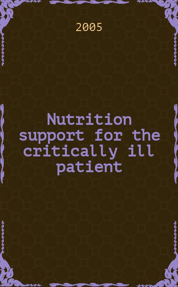 Nutrition support for the critically ill patient : a guide to practice = Парэнтеральное питание для больных в критическом состоянии