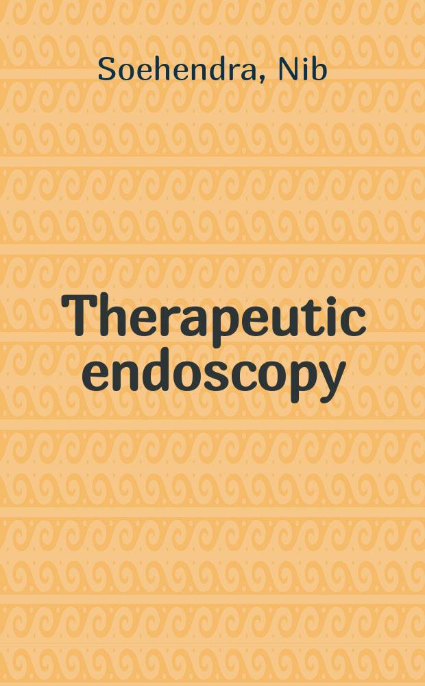 Therapeutic endoscopy : color atlas of operative techniques for the gastrointestinal tract = Лечебная эндоскопия.