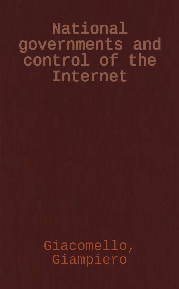 National governments and control of the Internet : a digital challenge
