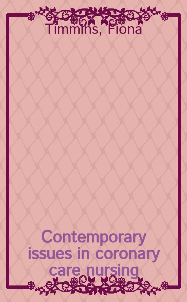 Contemporary issues in coronary care nursing = Современные темы в уходе за коронарными больными.