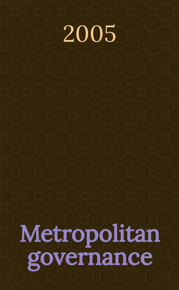 Metropolitan governance : capacity, democracy and the dynamics of place : based on the papers of the Workshop on the politics of Metropolitan governance held in Turin during the ECPR joint sessions in April 2002 = Столичное управление
