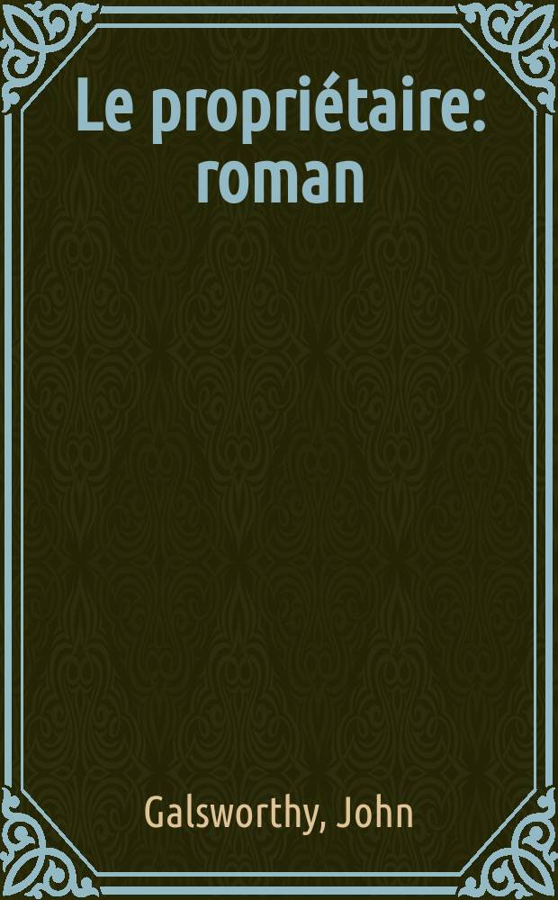 Le propri&eacute;taire : roman = Коллекция Нобелевской премии по литературе,изданной под патронажем шведской Академии Наук и фондом Нобиля