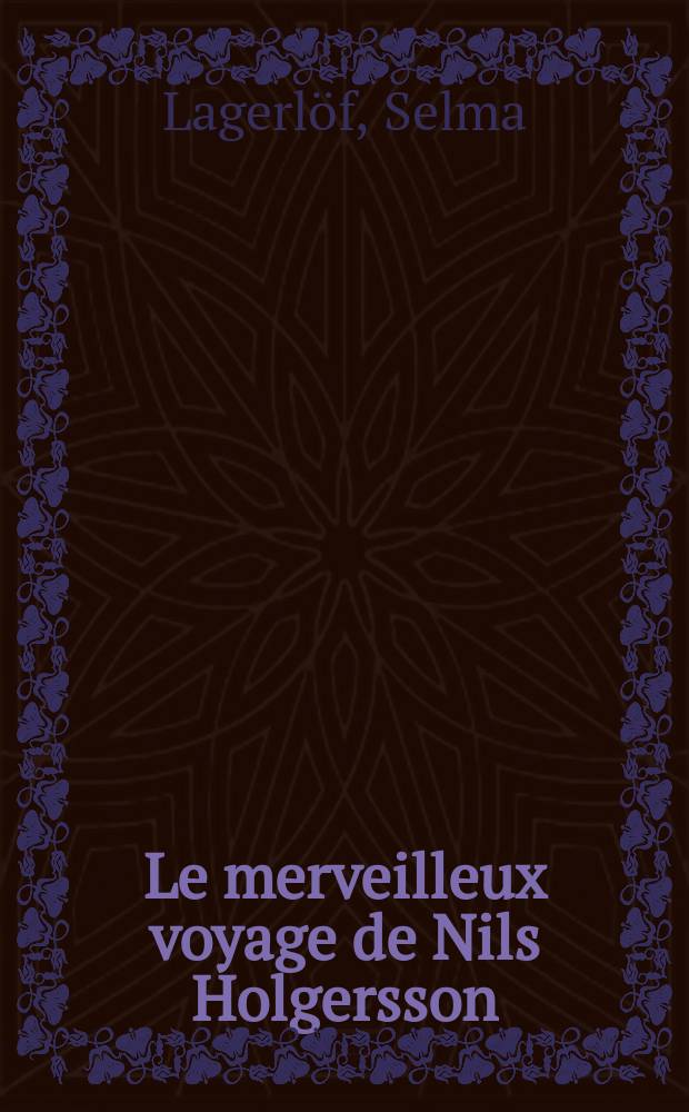 Le merveilleux voyage de Nils Holgersson = Коллекция Нобелевской премии по литературе,изданная под патронажем шведской Академии Наук и фондом Нобиля