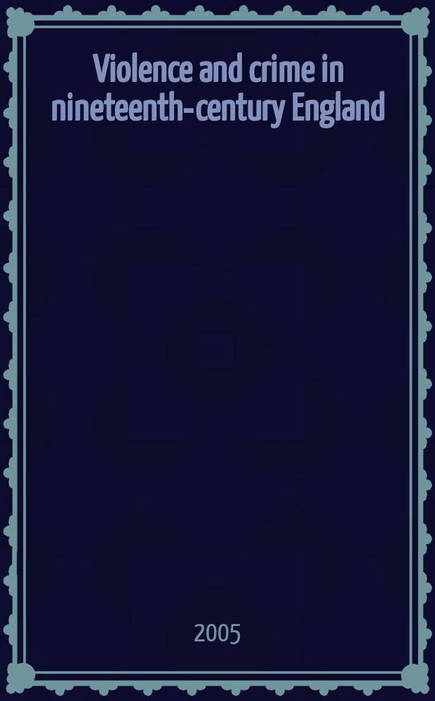 Violence and crime in nineteenth-century England : the shadow of our refinement = Насилие и преступность в Англии в 19 в.