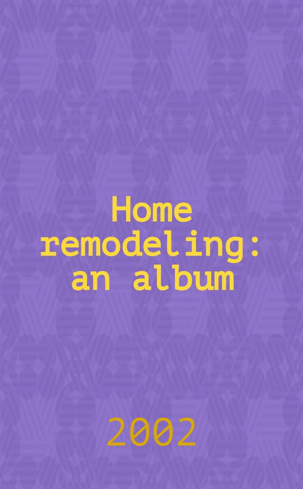 Home remodeling : an album