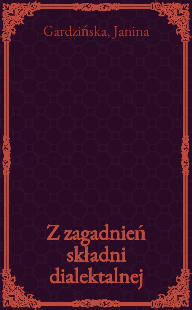Z zagadnień składni dialektalnej : zbiór studiów = К вопросу диалектного синтаксиса