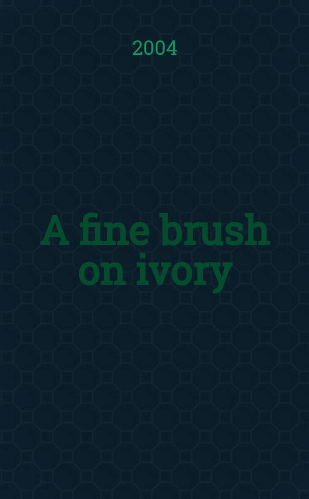 A fine brush on ivory : an appreciation of Jane Austen = Утонченное искусство слоновой кости
