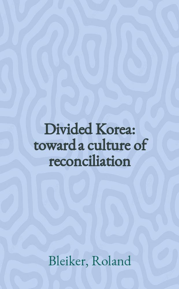 Divided Korea : toward a culture of reconciliation = Разделенная Корея: на пути к культуре согласия