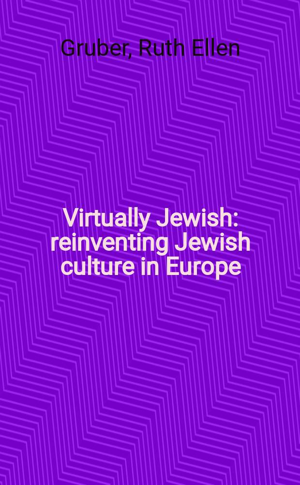 Virtually Jewish : reinventing Jewish culture in Europe = Виртуальное еврейство: обновляя еврейскую культуру в Европе