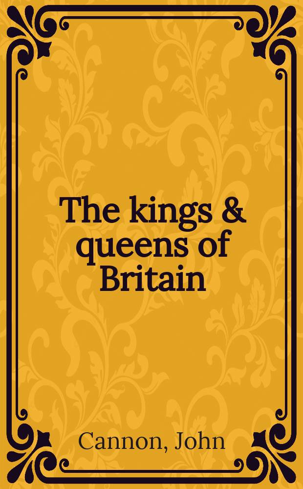 The kings & queens of Britain = Короли и королевы Великобритании