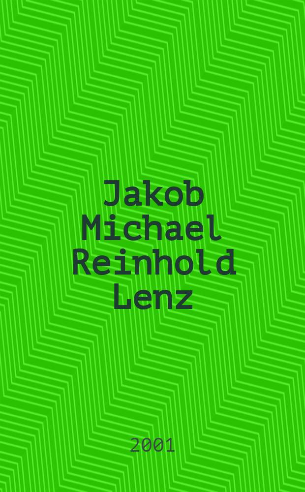 Jakob Michael Reinhold Lenz : vom Sturm und Drang zur Moderne = Якоб Михаель Рейнгольд Ленц: От "Штурма и натиска" к модерну