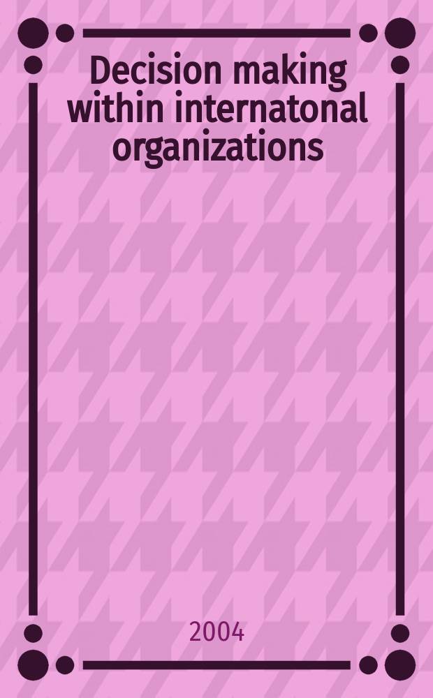 Decision making within internatonal organizations = Принятие решений в международных организациях