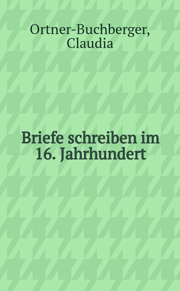 Briefe schreiben im 16. Jahrhundert : Formen und Funktionen des epistolaren Diskurses in den italienischen libri di lettere = Письма,написанные в 16 веке
