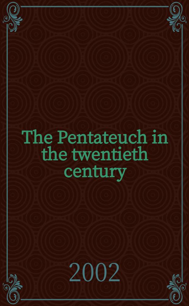 The Pentateuch in the twentieth century : the legacy of Julius Wellhausen = Пятикнижие в 20 веке: Наследие Юлия Вельхаузена