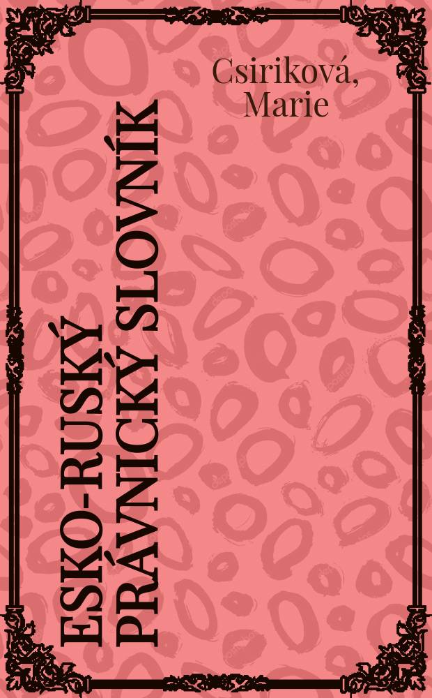 Česko-ruský právnický slovník = Чешско-русский юридический словарь