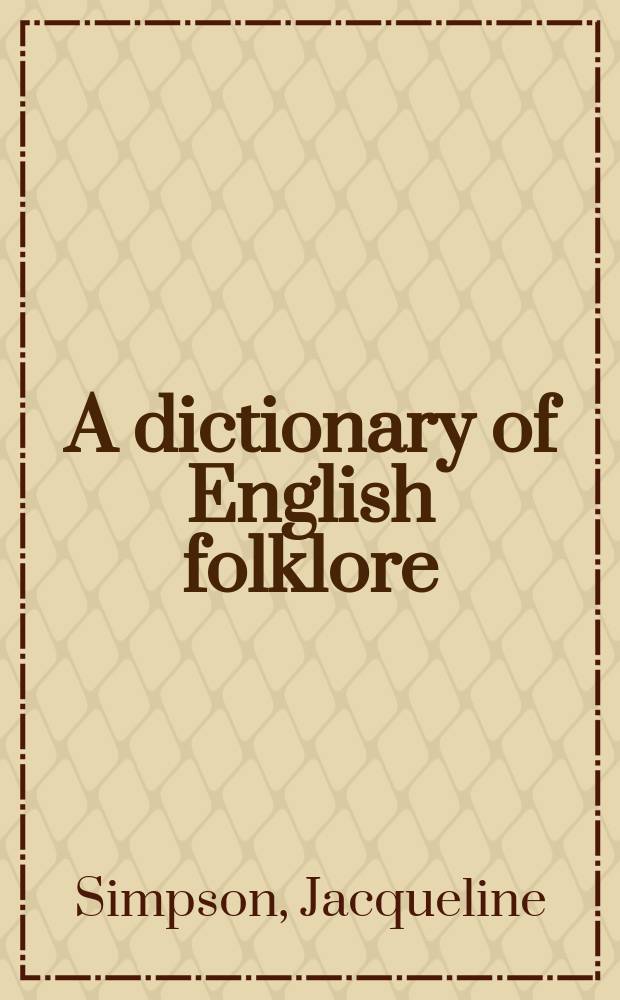 A dictionary of English folklore = Оксфордский словарь английского фольклора