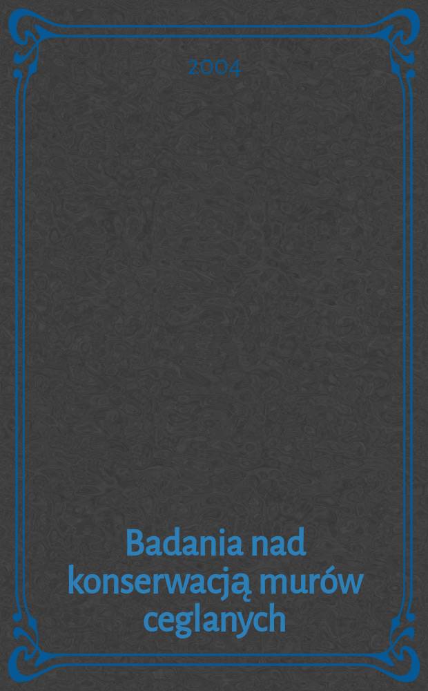 Badania nad konserwacją murów ceglanych