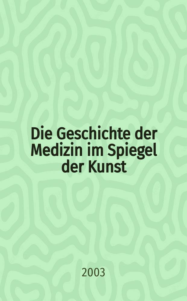 Die Geschichte der Medizin im Spiegel der Kunst = История медицины в зеркале искусства