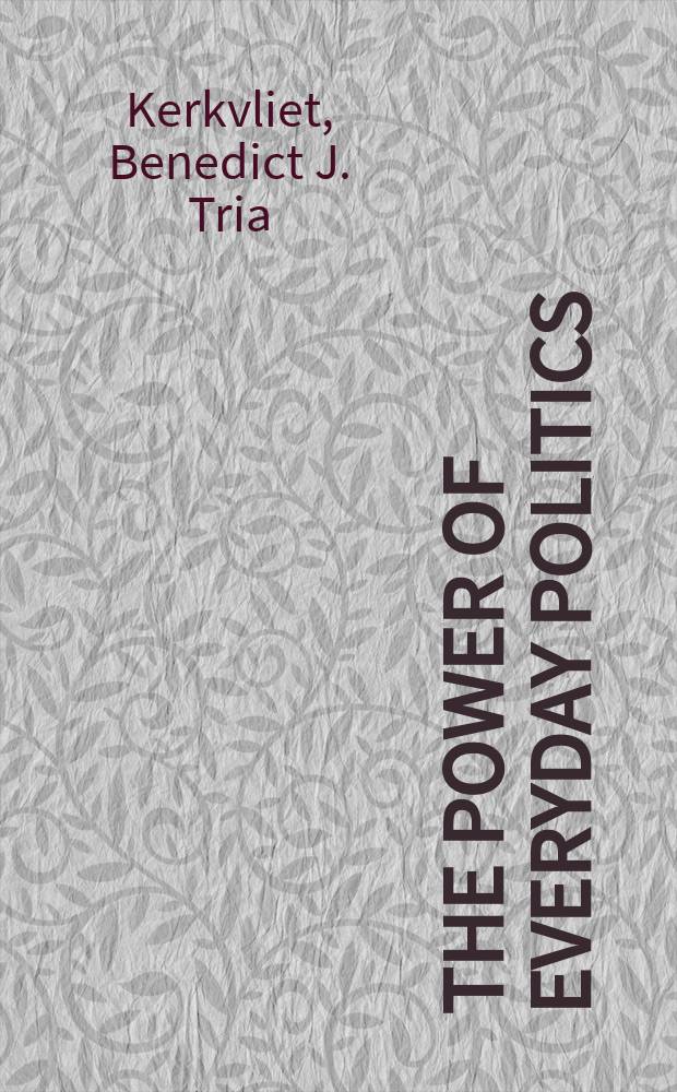The power of everyday politics : how Vietnamese peasants transformed national policy = Власть ежедневной политики: как вьетнамские крестьяне преобразовали национальную политику