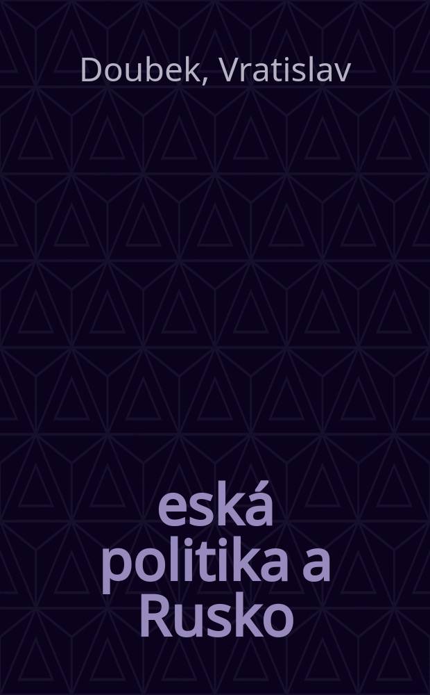 Česká politika a Rusko (1848-1914) = Чешско-русская политика(1848-1914)