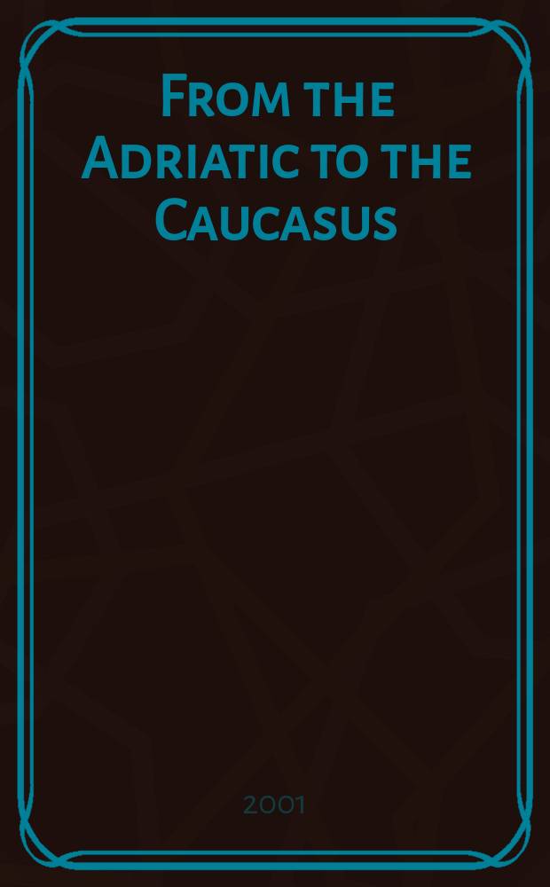 From the Adriatic to the Caucasus : the dynamics of (de)stabilization = От Адриатики до Кавказа: Динамика (де)стабилизации