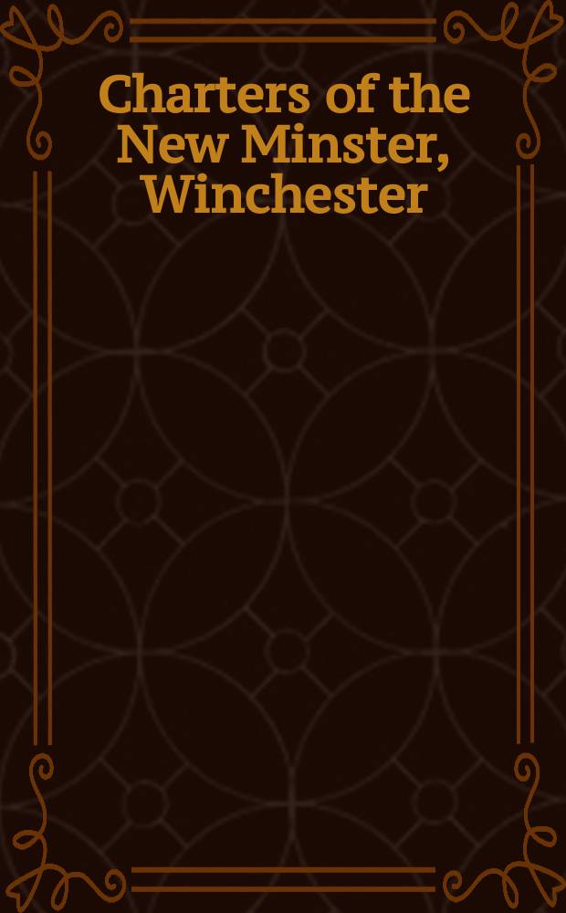 Charters of the New Minster, Winchester = Устав нового собора Уинчестера