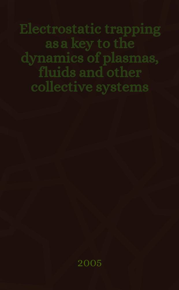 Electrostatic trapping as a key to the dynamics of plasmas, fluids and other collective systems