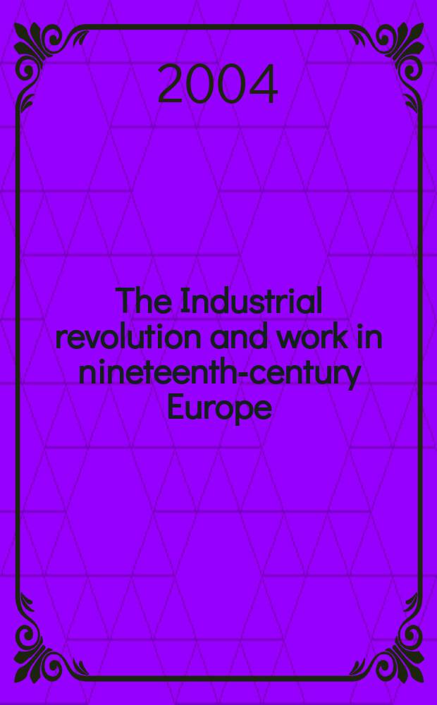 The Industrial revolution and work in nineteenth-century Europe = Индустриальная революция и работа в 19 веке в Европе