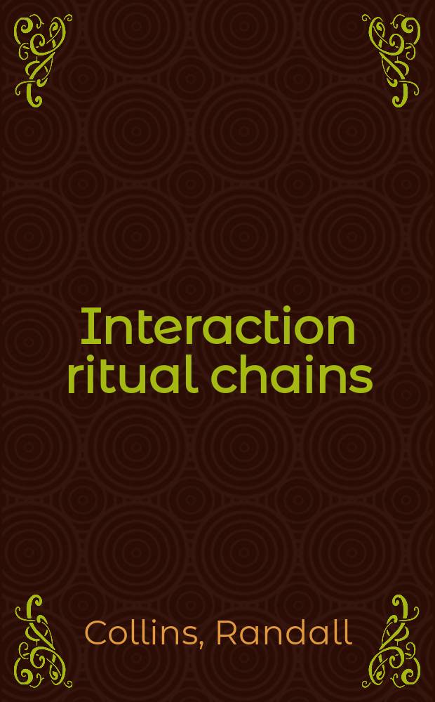 Interaction ritual chains = Ритуальные взаимодействия
